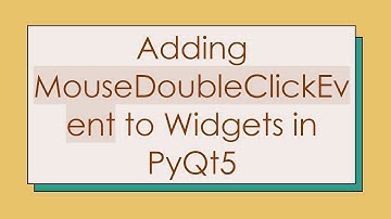 Adding MouseDoubleClickEvent to Widgets in PyQt5