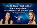 The Hidden Teachings Of Mary Magdalene And The Radical Love We Were Never Taught The Hidden Teachings Of Mary Magdalene And The Radical Love We Were Never Taught