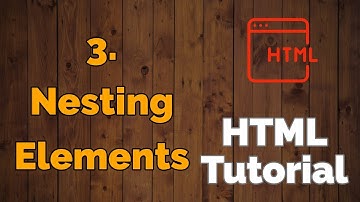 3. Nesting HTML Elements | HTML Tutorial
