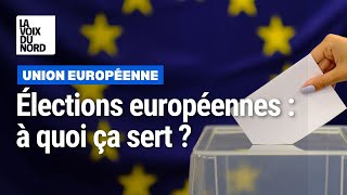 Élections européennes : à quoi ça sert ?