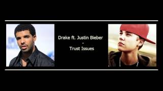 Drake ft. Justin Bieber - Trust Issues ( HD, HQ) *ORIGINAL*