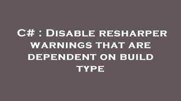 C# : Disable resharper warnings that are dependent on build type