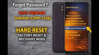 Forgot Password? Hot Pepper Serrano 3 (HPP-L55B) Hard Reset – Factory Reset & Recovery Mode