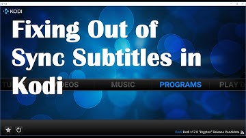 Fixing Out of Sync Subtitles in Kodi- Synchronise Subtitles using Subtitles  Offset