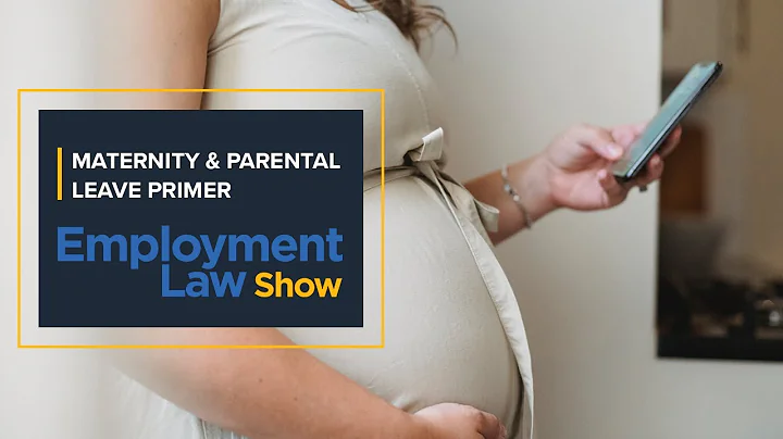 Maternity and Parental Leave Primer - Employment Law Show: S6 E19