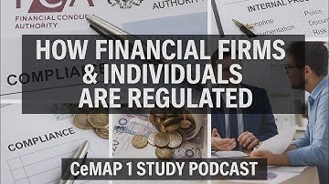 How Financial Firms & Individuals Are Regulated | CeMAP 1 Revision Podcast