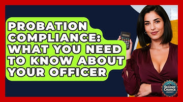 Probation Compliance: What You Need To Know About Your Officer - Second Chance Journey