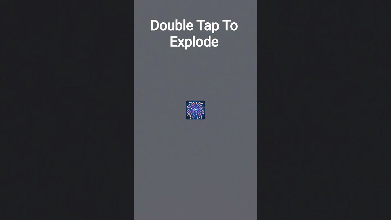 double tap to explode