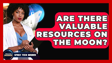 Are There Valuable Resources On The Moon? - Space Tech Insider