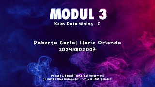 MODUL 3 - DATA MINING C | 202410102007 | ROBERTO CARLOS. H. O