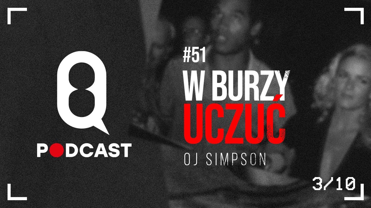 #51 #8podcast W burzy uczuć #OJSimpson