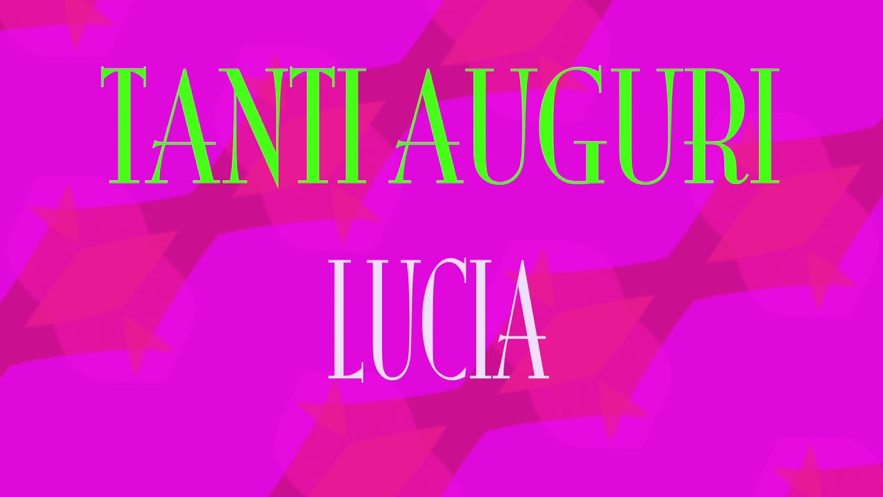 Tanti Auguri Lucia Buon Compleanno Happy Birthday Youtube