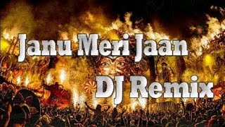 Janu Meri Jaan DJ Remix Is New Song 🤘🤘🤘I Love Song