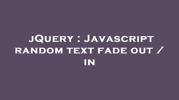 jQuery : Javascript random text fade out / in
