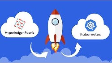 Tips for running Hyperledger Fabric on Kubernetes