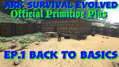 Ark Survival Evolved Official Primitive Plus Ep.1 Back To Basics Let
