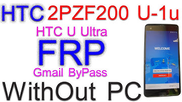 HTC 2PZF200 U-1u FRP Bypass Gmail Bypass Without PC