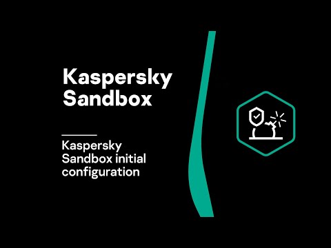 Part #2: Kaspersky Sandbox initial configuration