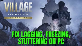 How To Fix Resident Evil: Village Lagging, Freezing, Stuttering, Low FPS Drop Issue On PC