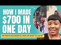 How I Made $700 in ONE Day at a Pop Up Shop Event (My Most Successful Event To Date)