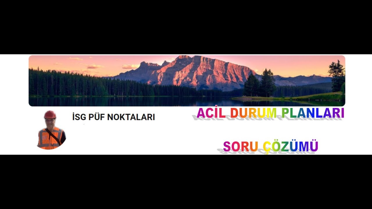 21. ACİL DURUM PLANLARI SORU ÇÖZÜMÜ (Dr. Tevfik ÜNALDI)