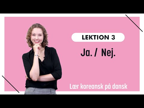 Lektion 3 - Hvordan man siger “Ja” og “Nej” på koreansk