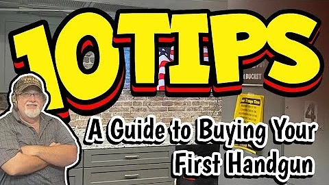 10 Tips A Guide to Buying Your First Pistol