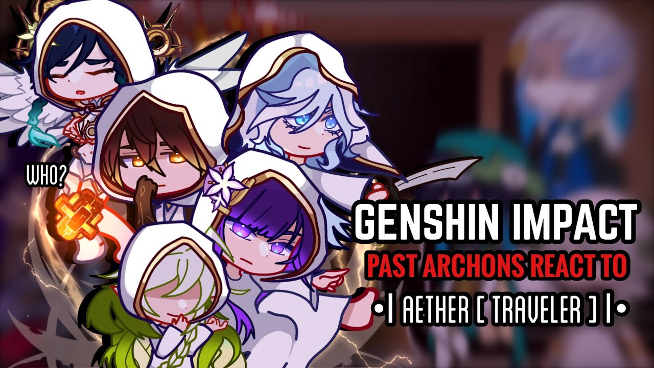 🖤✨ Past Archons React to Aether [ Traveler ] || Gacha Club || Genshin Impact