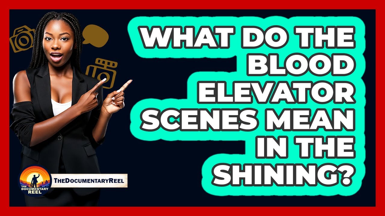 What Do The Blood Elevator Scenes Mean In The Shining?