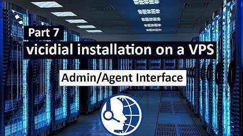 Part 7 : Install vicidial for call center | Admin/Agent Interface
