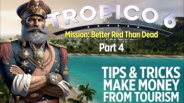 Tropico 6 Make Money From Tourists Ep 4 | Tips Tricks & Gameplay | Better Red Than Dead mission