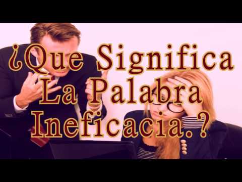 Video: ¿Cuál es el significado de ineficaz?