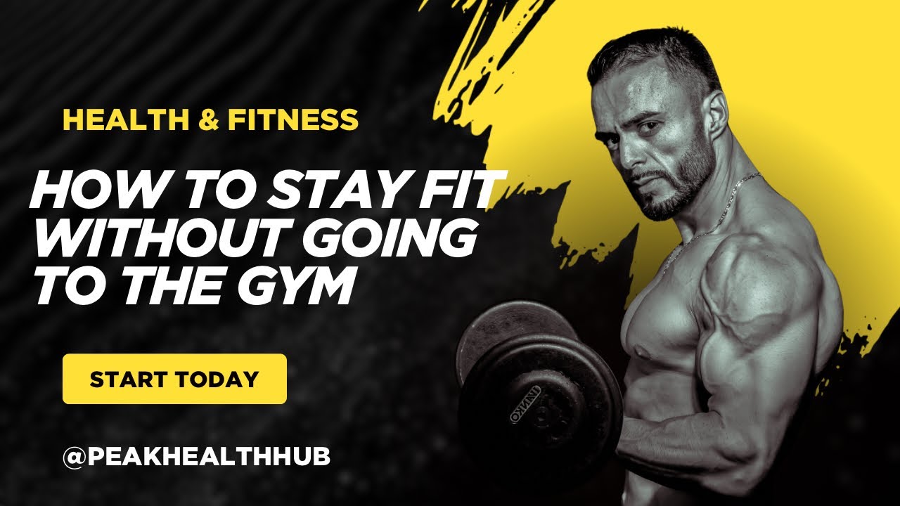 HOW TO STAY FIT WITHOUT GOING TO THE GYM - YouTube