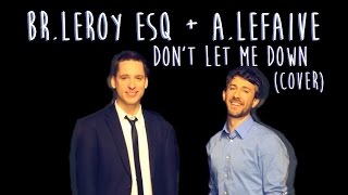 Br.Leroy Esq + A.Lefaive "Don't Let Me Down" (Cover) | Play Too Much