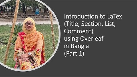 Introduction to LaTex (Title, Section, List, Comment) using Overleaf - in Bangla (Part 1)