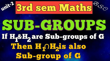Sub-groups/if H¹ and H² are Sub-groups of G,Then H¹౧H² is also Sub-group of G/unit-2/3rd sem/Telugu