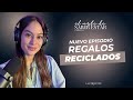 Regalos reciclados: Podcast El Arte de Saber Estar, Ep 6 Temp 5