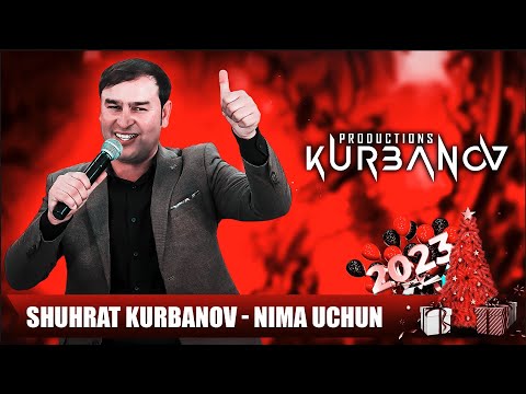 Shuhrat Kurbanov — Nima uchun | Шухрат Курбанов — Нима учун (Yangi yil 2023)