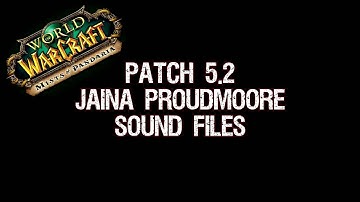 Patch 5.2 - Jaina Proudmoore Sound Files