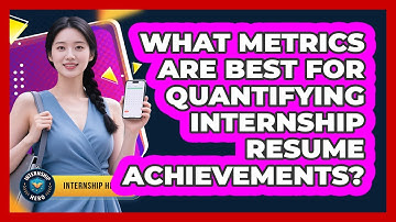 What Metrics Are Best For Quantifying Internship Resume Achievements? - Internship Hero