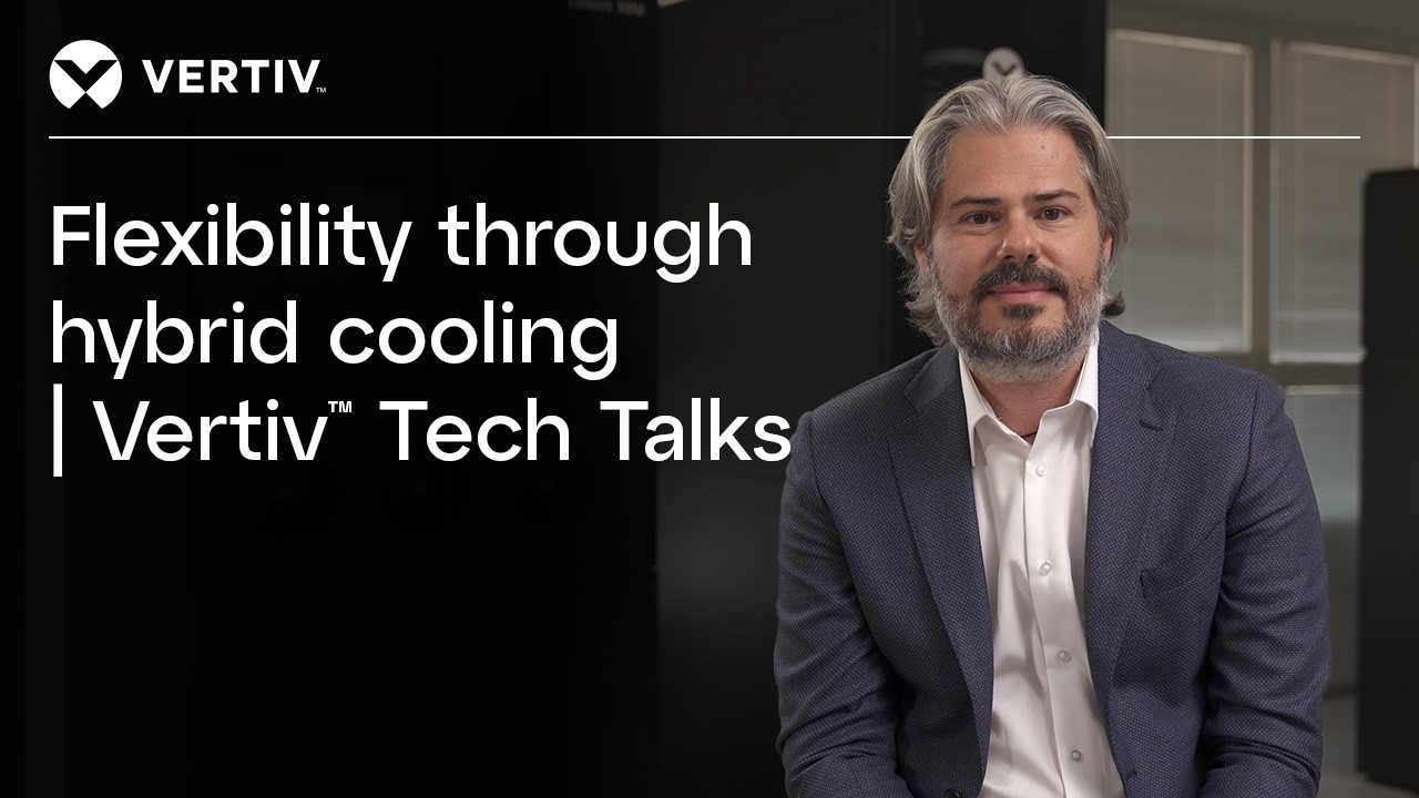Flexibility through hybrid cooling | Vertiv™ Tech Talks - YouTube
