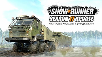 Snowrunner Season 17 DLC New Trucks, New Maps & Everything you need to know