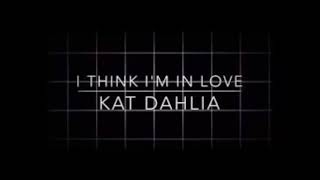 Kat Dahlia ~ I Think Im In Love {Hour Loop}