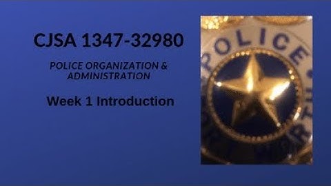 Police Systems and Practices Week 1 Introduction