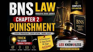 BNS Chap 2: Punishments (Sec 4 to 13) |Full Explanation + Sec 8 Trick, BNS-One-shot @LEXKNOWatLESS 
