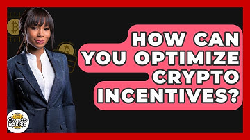 How Can You Optimize Crypto Incentives? - CryptoBasics360.com