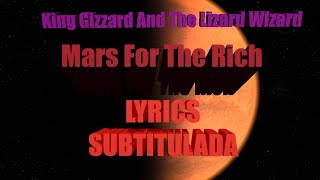 King Gizzard And The Lizard Wizard - Mars For The Rich &quot;Lyrics&quot; (Subtitulada)