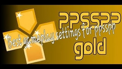 Best gaming settings of ppsspp(v1.2.0).