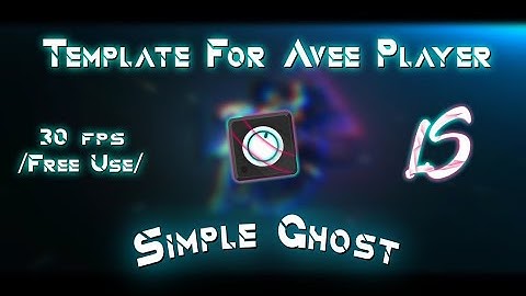 Template For Avee Player // By @LuyxLS [Simple Ghost] Reupload 2021
