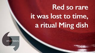 Red so rare it was lost to time, a ritual Ming dish